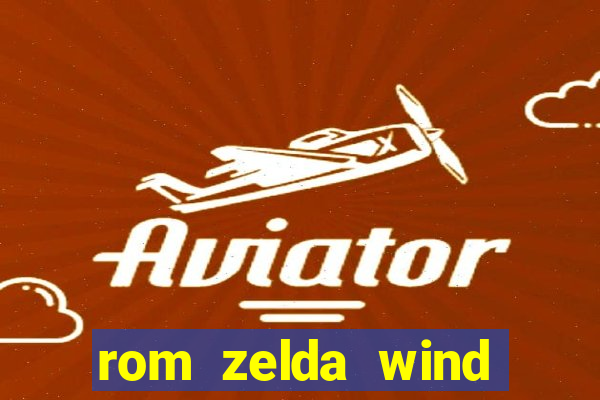 rom zelda wind waker pt br